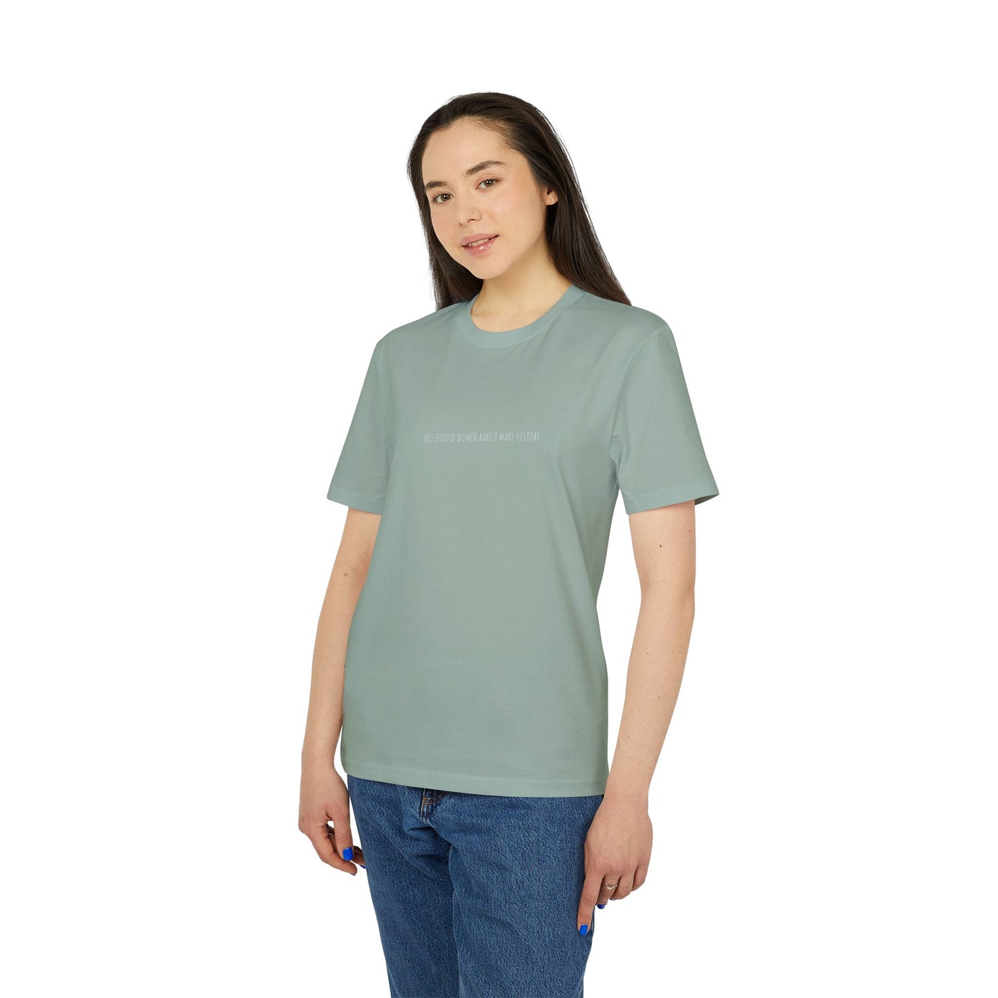 Well Behaved Women Rarely Make History T-Shirt