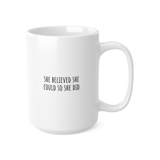 She Believed She Could So She Did Ceramic Mug 15oz
